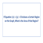 If Equation x plus y equals to 5 Encloses a Certain Region on the Graph What is the Area of that Region